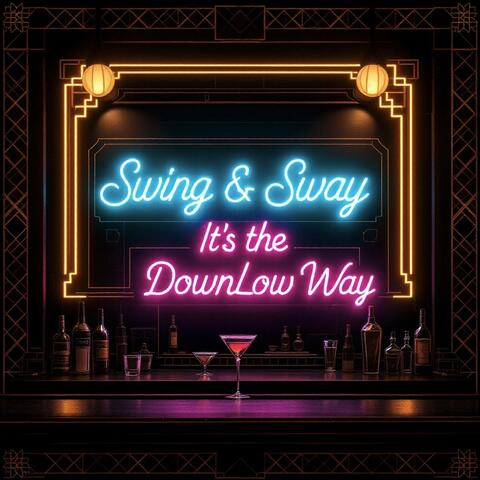 Swing & Sway (It's the DownLow Way)