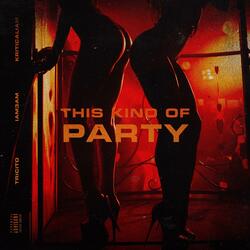 This Kind of Party (feat. IAM3AM & Kriticaliam)