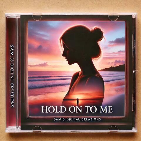 Hold on To Me