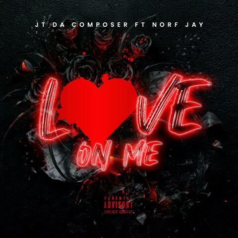 Love On Me (feat. Norf Jay)
