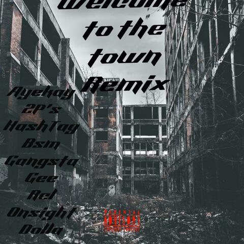 Welkome to the town remix (feat. 2P’s, Rel Onsight , Dolla, Ganxsta & #BSM DEZY)