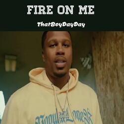 Fire On Me