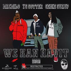 We Kan Havit (feat. Genie Guaup & YG Gotter)
