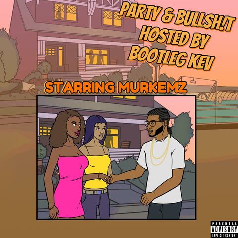 Party & Bullsh!t, Pt. 6 (feat. Murkemz & Bootleg Kev) [AZmix Part 6]