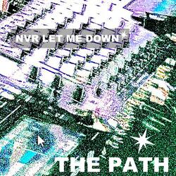 NVR LET ME DOWN*