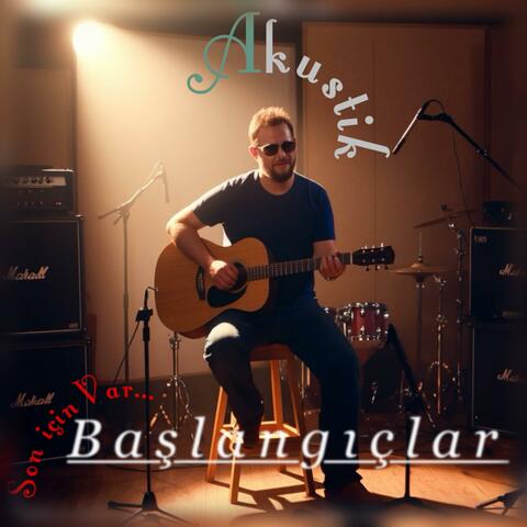 Başlangıçlar (Akustik Version)