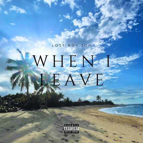 when I leave