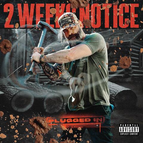2 Weeks Notice Plugged In