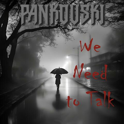 We Need To Talk