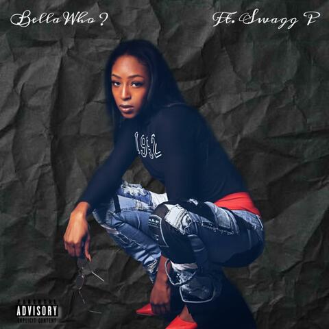 Bella Who (feat. Swagg P)
