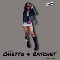 Ghetto & Ratchet (Freestyle)