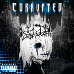 CORRUPTED (Sped Up)