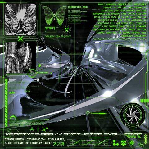 Xenotype-303 // Synthetic Evolution