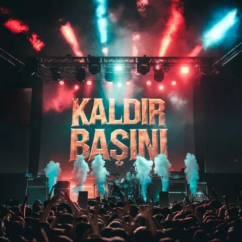 Kaldır Başını