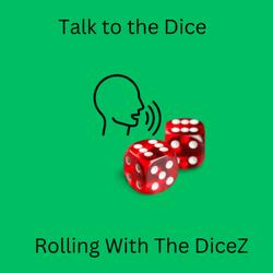 Talk to the Dice