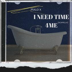 I Need Time 4Me (Acapella)