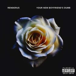 Your New Boyfriend's Dumb