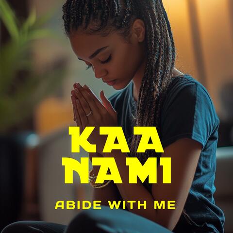 Kaa Nami (Abide with me)