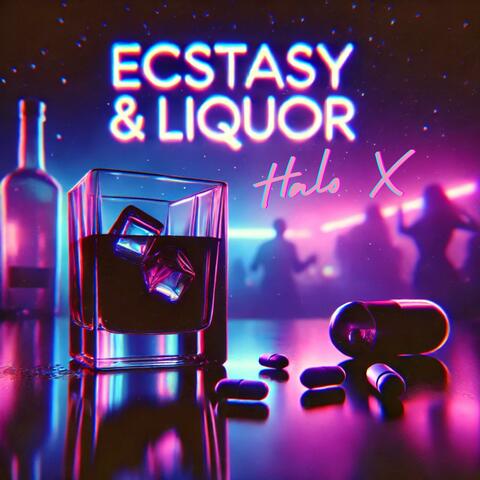 ECSTASY & LIQUOR