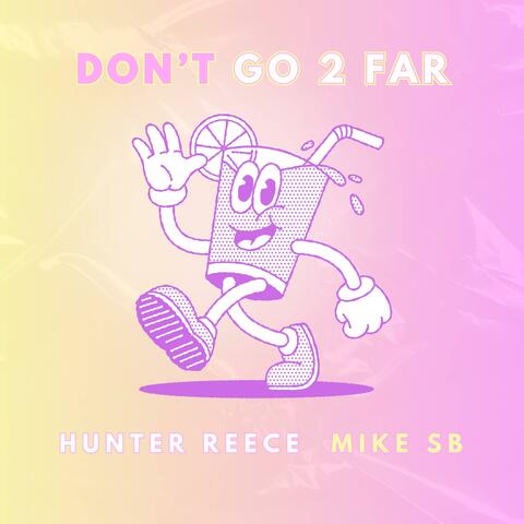 Don't Go 2 Far (feat. Mike Sb)