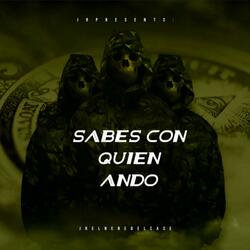 Sabes con quien ando