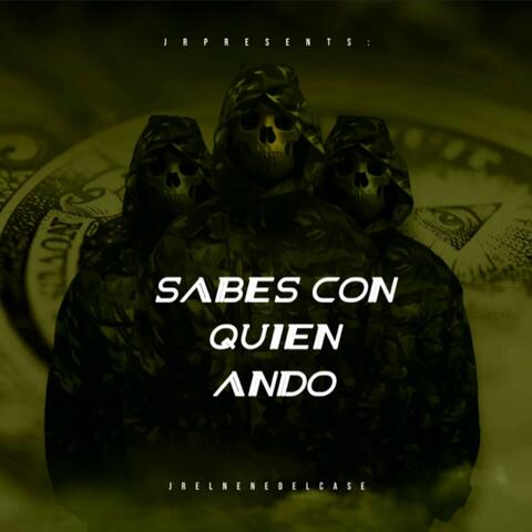 Sabes con quien ando