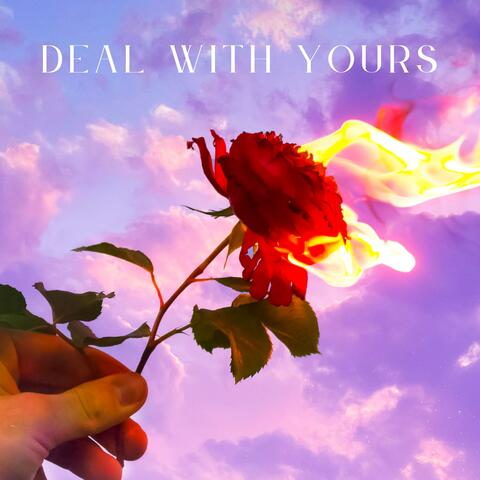 Deal With Yours