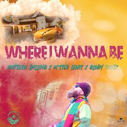 Where I Wanna Be (feat. M'ster Lewis & Glory Tunez)