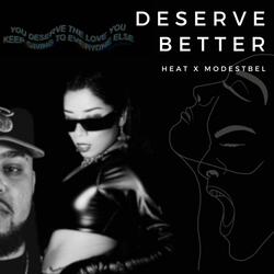 Deserve Better (feat. Modestbel)