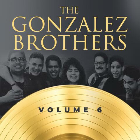 The Gonzalez Brothers Volume 6