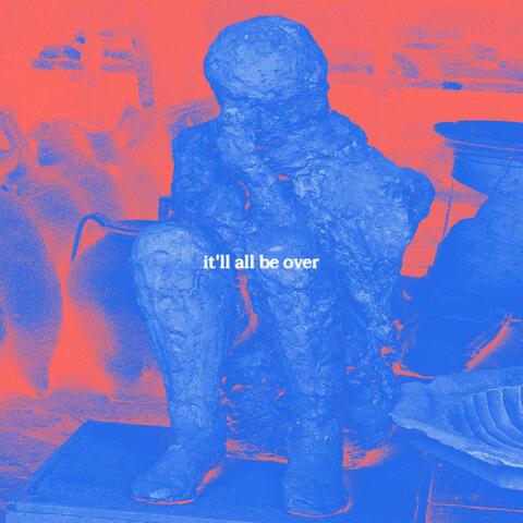 it'll all be over
