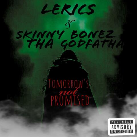 Tomorrow's Not Promised (feat. Skinny Bonez Tha Godfatha)