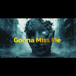 Gonna Miss Me