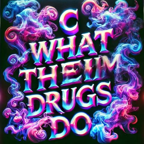 c what them drugs do