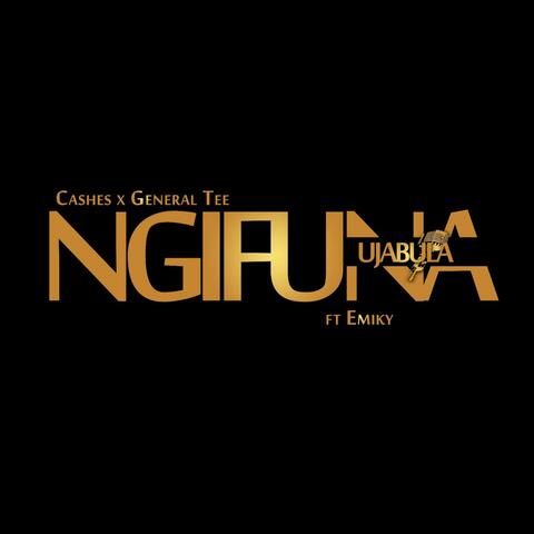Ngifuna Ujabula (feat. Generaltee & Emiky_RSA)