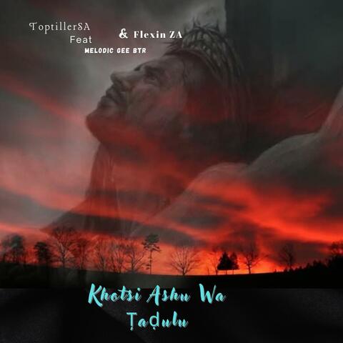 ToptillerSA Khotsi Ashu Wa Țaḍulu (feat. Melodic Gee BTR & Flexin ZA)