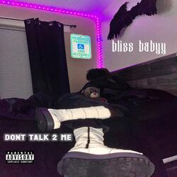 Dont Talk 2 Me