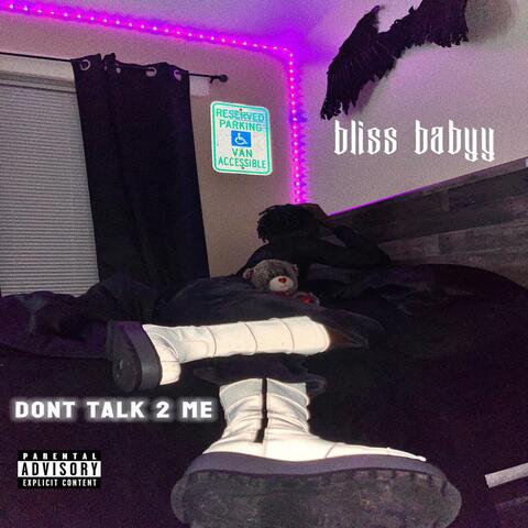 Dont Talk 2 Me