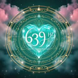 639 Hz Heart Chakra Resonance