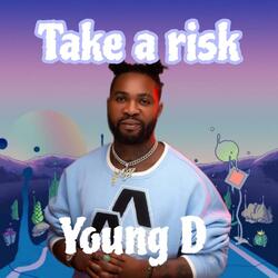 Take a risk