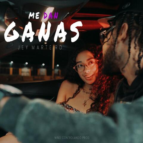 ME DAN GANAS