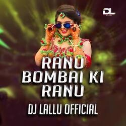 Ranu Bombai Ki Ranu Dj Lallu