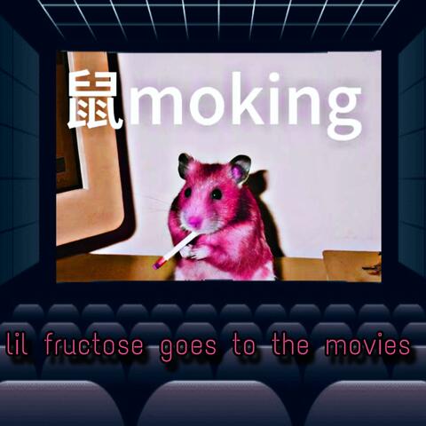 Lil Fructose Goes to the Movies
