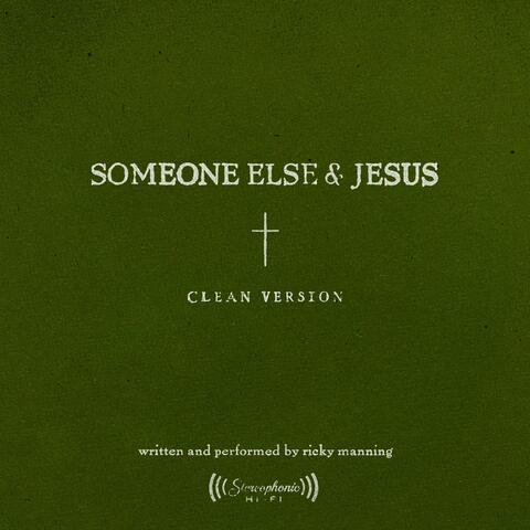 Someone Else & Jesus (clean version)