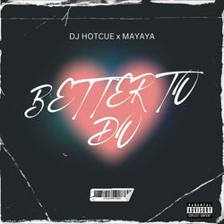 Better To Do (feat. Mayaya)