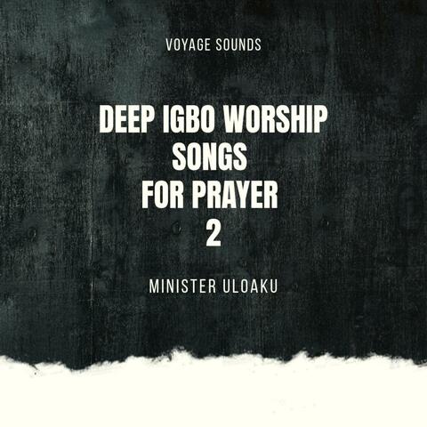 Deep Igbo Worship Songs For Prayers