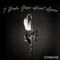 I Broke Your Heart Again