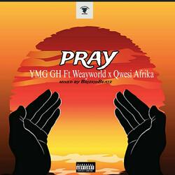 PRAY (feat. Weayworld x Qwesi Afrika)