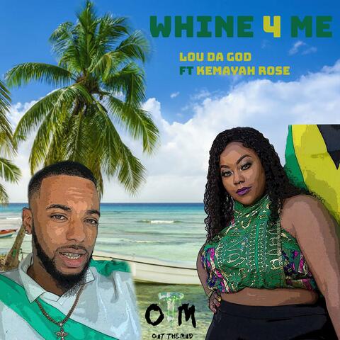 Whine 4 Me (feat. Kemayah Rose)