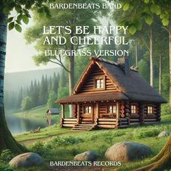 Let's be happy and cheerful Bluegrass (Appalachian Mountain Country Folk Instrumental Version)